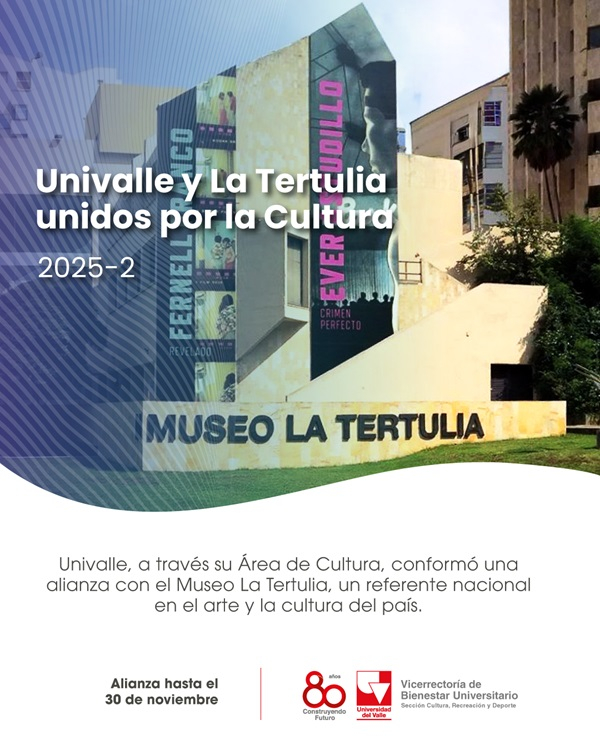 &iexcl;Ven y p&aacute;rchate en La Tertu!: Univalle y el Museo La Tertulia, unidos por la Cultura