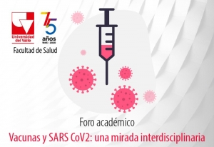 Foro acad&eacute;mico Vacunas y SARS CoV2: una mirada interdisciplinaria