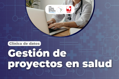 Inscripciones abiertas para la nueva cl&iacute;nica de datos en Gesti&oacute;n de Proyectos en Salud