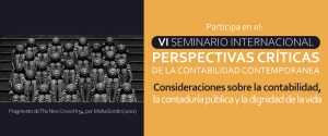 VI Seminario Internacional Perspectivas Cr&iacute;ticas de la Contabilidad Contempor&aacute;nea