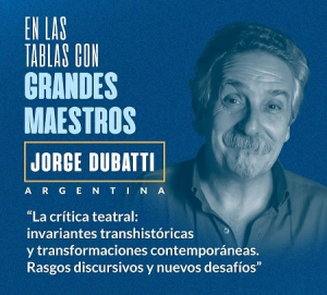 Jorge Dubatti en el ciclo "En las tablas con grandes maestros"