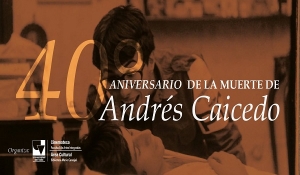 40&deg; Aniversario de la muerte de Andr&eacute;s Caicedo
