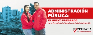 Administraci&oacute;n P&uacute;blica, nuevo pregrado de la Facultad de Ciencias de la Administraci&oacute;n