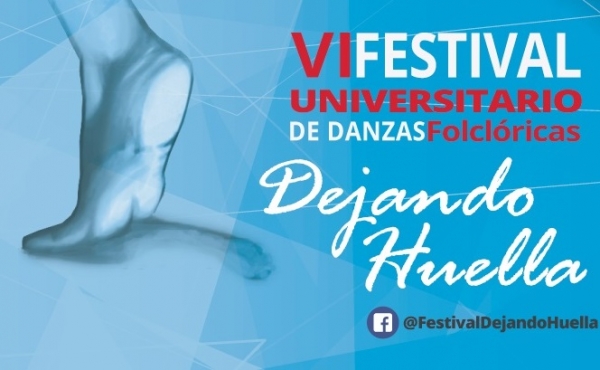 Festival Universitario de danzas folcl&oacute;ricas Dejando Huella 2017