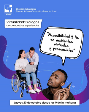 Encuentro Virtualidad: Di&aacute;logos - Accesibilidad y TIC en ambientes virtuales y presenciales