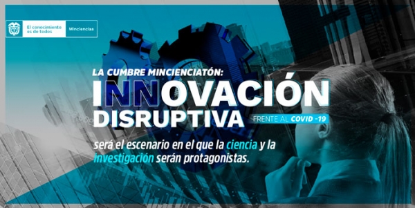 Llega la Cumbre Mincienciat&oacute;n: Innovaci&oacute;n disruptiva frente al covid -19