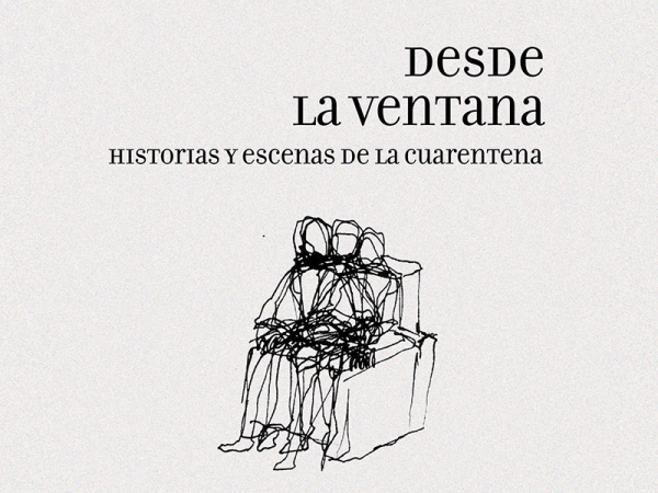 Desde la ventana. Historias y escenas de la cuarentena