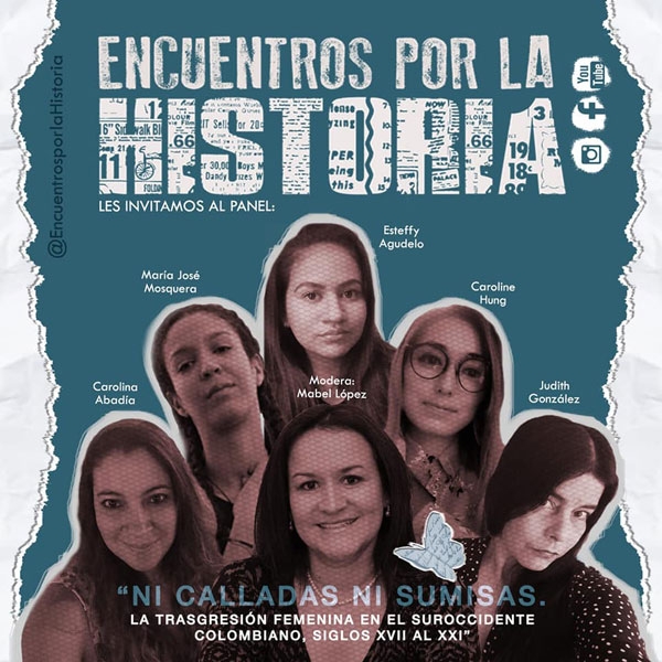 Encuentros por la Historia: Ni calladas ni sumisas. Trasgresi&oacute;n femenina en el suroccidente colombiano, siglos XVII al XXI