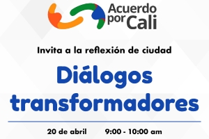 Di&aacute;logos transformadores, una conversaci&oacute;n de ciudad