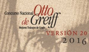 Concurso Nacional &ldquo;Otto de Greiff&rdquo; versi&oacute;n 20 - 2016